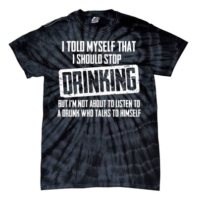 I Should Stop Drinking Funny Tie-Dye T-Shirt