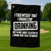 I Should Stop Drinking Funny Golf Towel