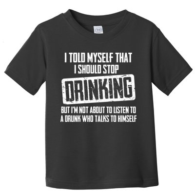 I Should Stop Drinking Funny Toddler T-Shirt