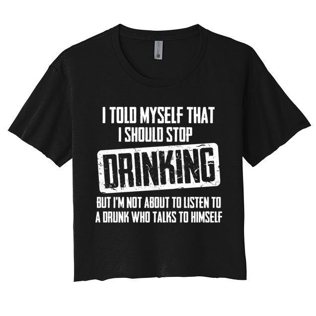 I Should Stop Drinking Funny Crop Top