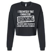 I Should Stop Drinking Funny Cropped Pullover Crew