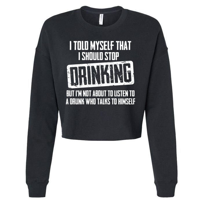 I Should Stop Drinking Funny Cropped Pullover Crew