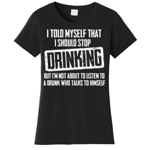 I Should Stop Drinking Funny Women's T-Shirt