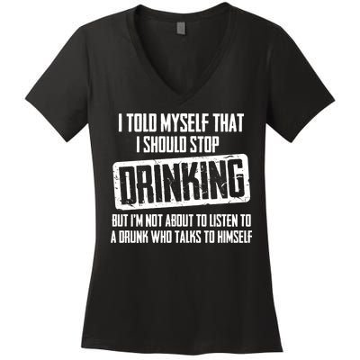 I Should Stop Drinking Funny Women's V-Neck T-Shirt