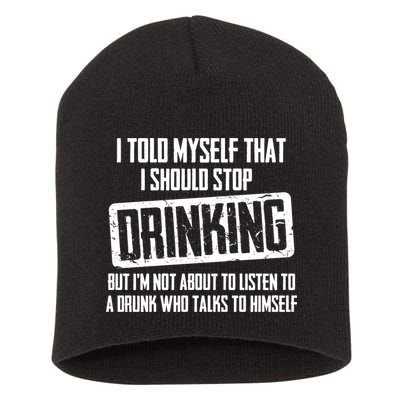 I Should Stop Drinking Funny Short Acrylic Beanie