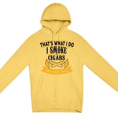 I Smoke Cigars And Know Thing Funny  Premium Pullover Hoodie