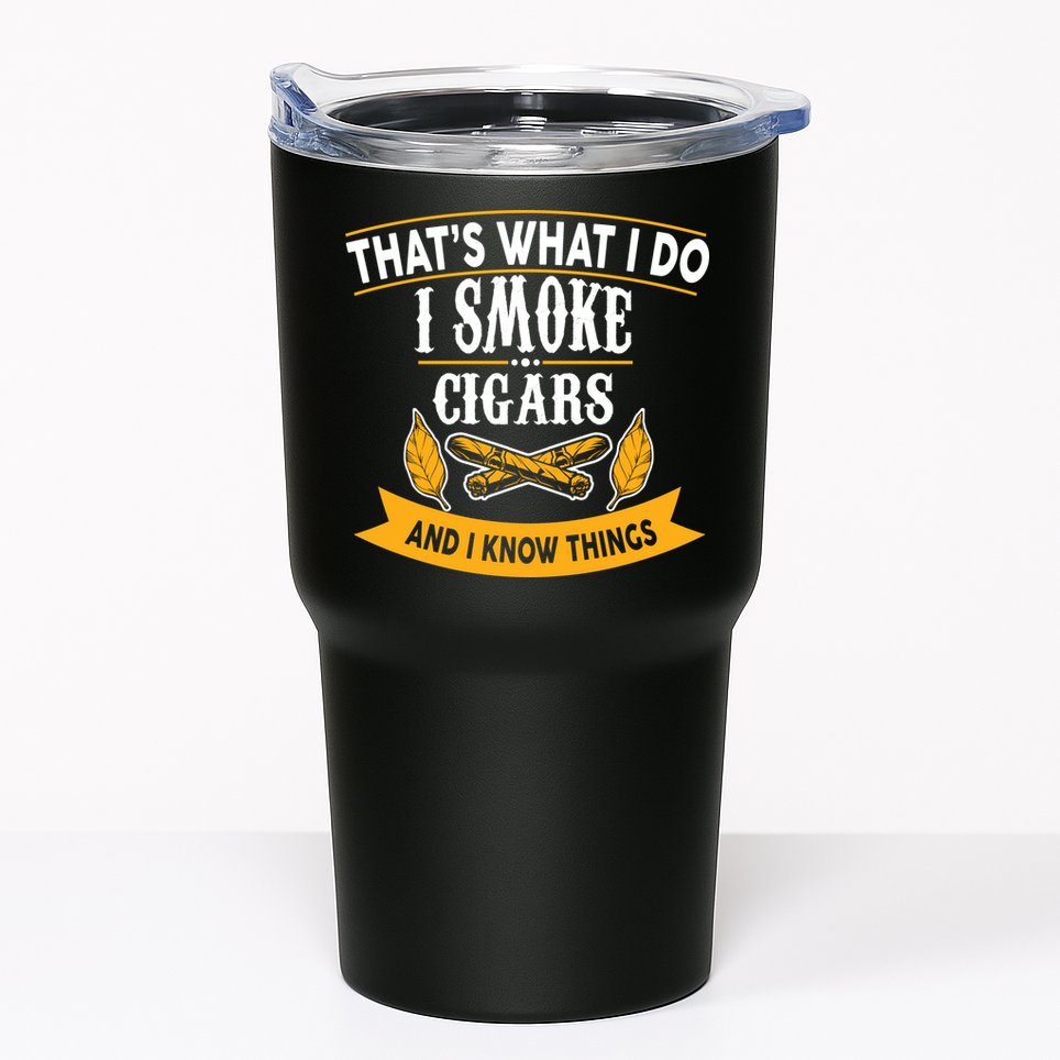 I Smoke Cigars And Know Thing Funny  Tumbler