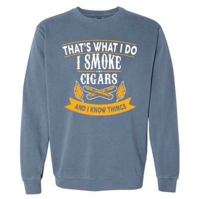 I Smoke Cigars And Know Thing Funny  Garment-Dyed Sweatshirt