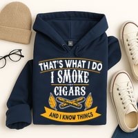 I Smoke Cigars And Know Thing Funny  Hoodie