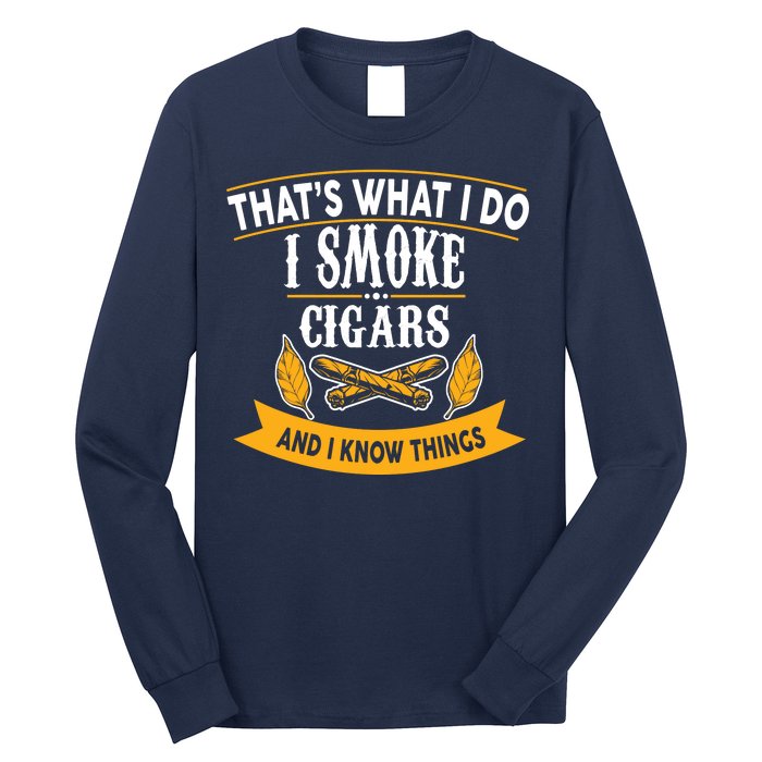 I Smoke Cigars And Know Thing Funny  Long Sleeve Shirt