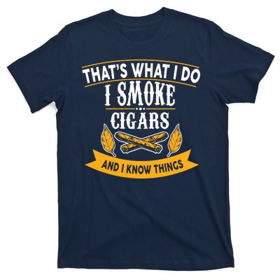 I Smoke Cigars And Know Thing Funny  T-Shirt