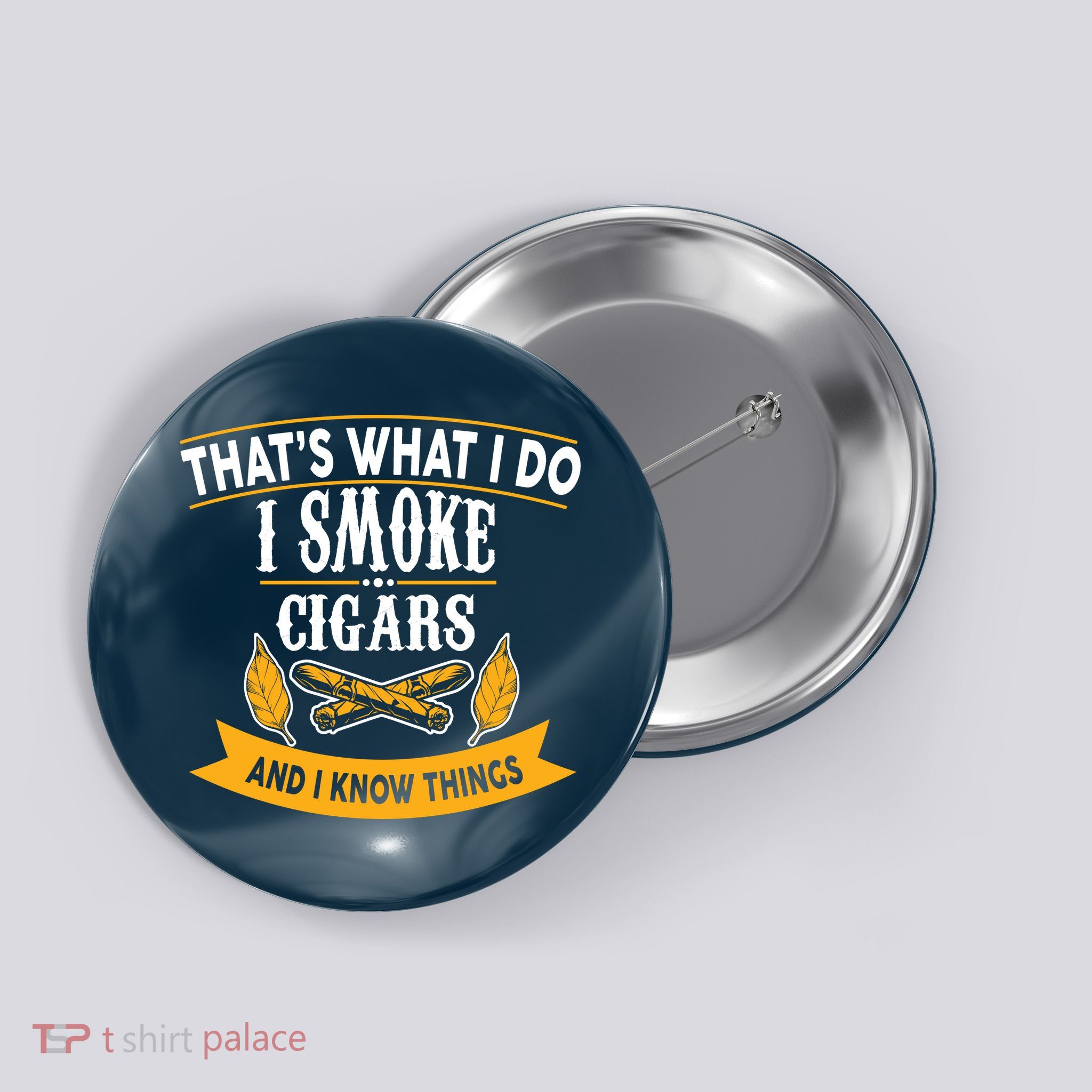I Smoke Cigars And Know Thing Funny  Button