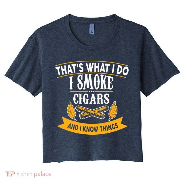I Smoke Cigars And Know Thing Funny  Crop Top