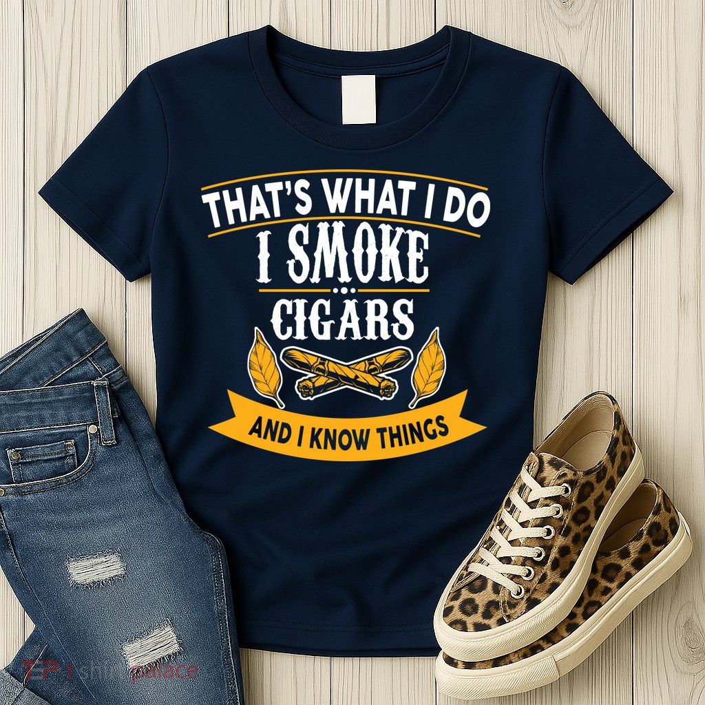 I Smoke Cigars And Know Thing Funny  Womens T-Shirt