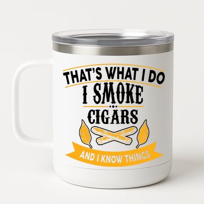 I Smoke Cigars And Know Thing Funny  12 oz Stainless Steel Tumbler Cup