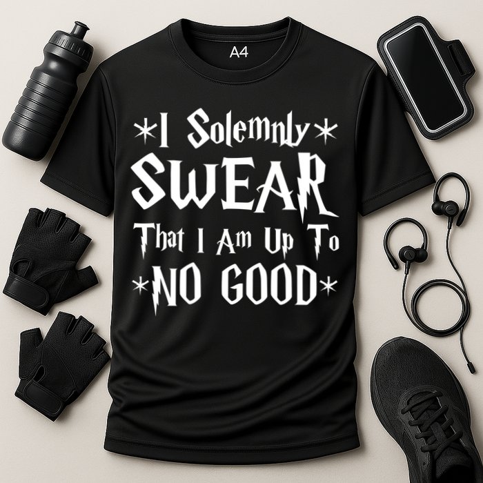 I Solemnly Swear That I Am Up To No Good Performance Shirt