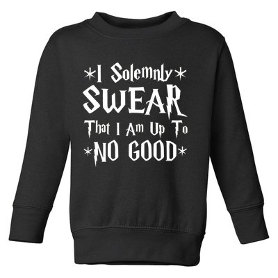 I Solemnly Swear That I Am Up To No Good Toddler Sweatshirt