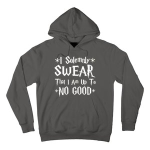 I Solemnly Swear That I Am Up To No Good Hoodie