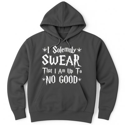 I Solemnly Swear That I Am Up To No Good Hoodie