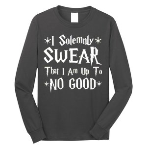 I Solemnly Swear That I Am Up To No Good Long Sleeve Shirt