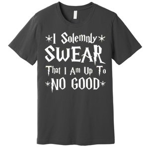 I Solemnly Swear That I Am Up To No Good Premium T-Shirt