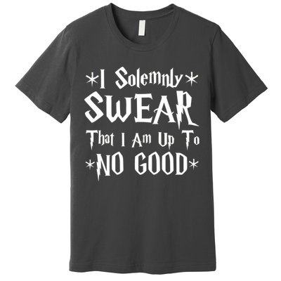 I Solemnly Swear That I Am Up To No Good Premium T-Shirt