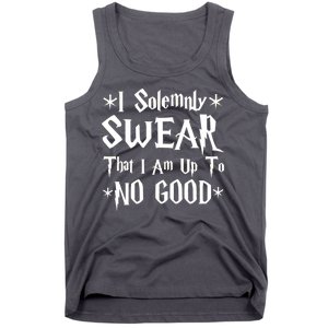 I Solemnly Swear That I Am Up To No Good Tank Top