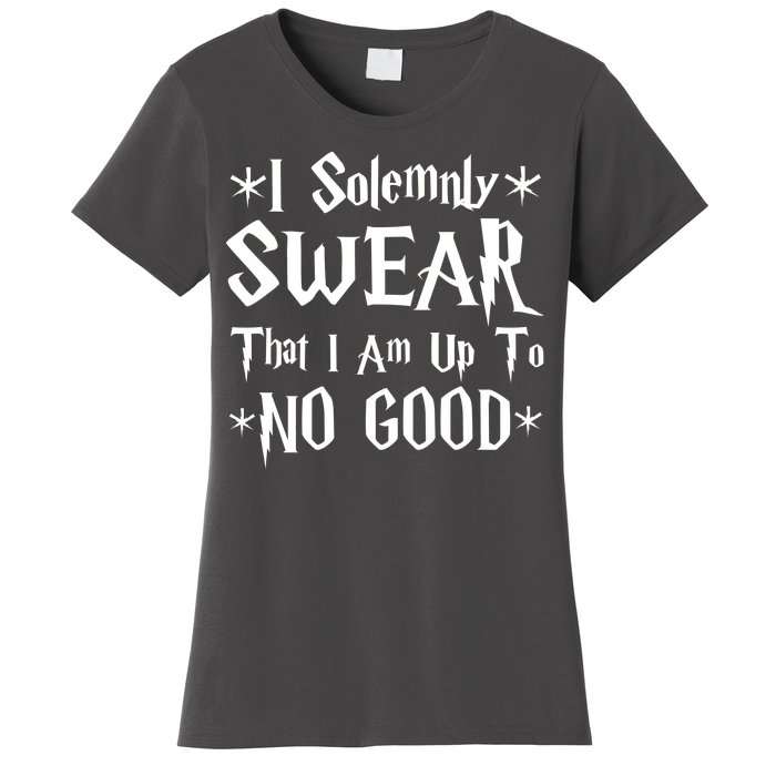 I Solemnly Swear That I Am Up To No Good Women's T-Shirt