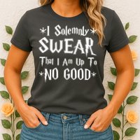 I Solemnly Swear That I Am Up To No Good Womens T-Shirt