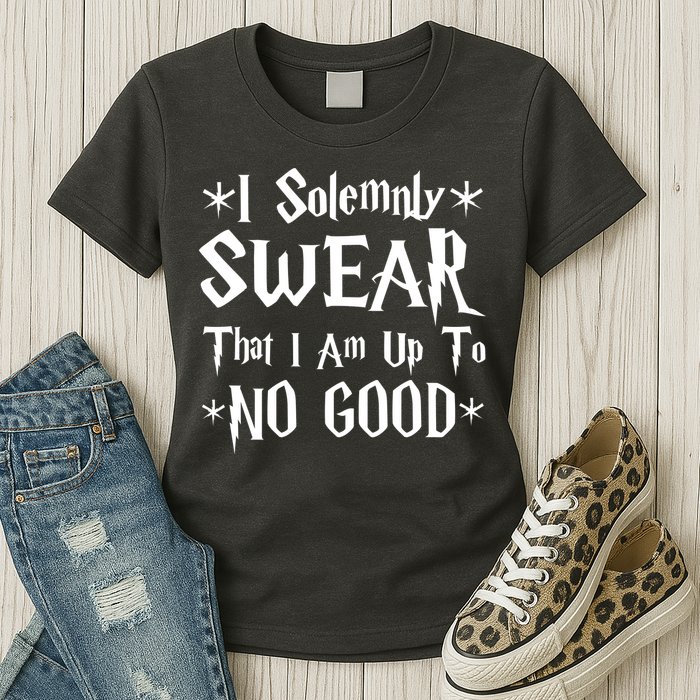 I Solemnly Swear That I Am Up To No Good Womens T-Shirt