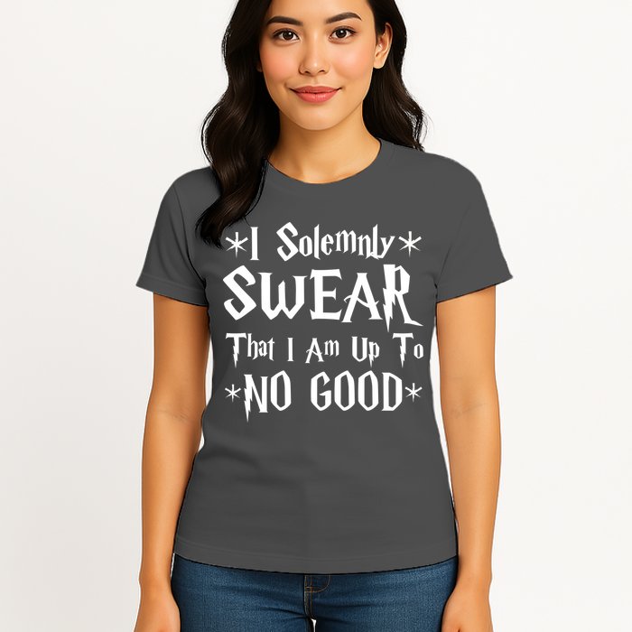 I Solemnly Swear That I Am Up To No Good Womens T-Shirt