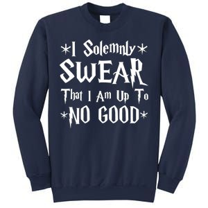 I Solemnly Swear That I Am Up To No Good Sweatshirt