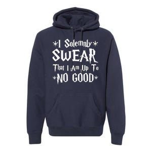 I Solemnly Swear That I Am Up To No Good Premium Hoodie