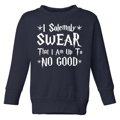 I Solemnly Swear That I Am Up To No Good Toddler Sweatshirt