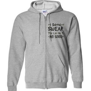 I Solemnly Swear That I Am Up To No Good Full Zip Hoodie