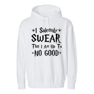 I Solemnly Swear That I Am Up To No Good Garment-Dyed Fleece Hoodie