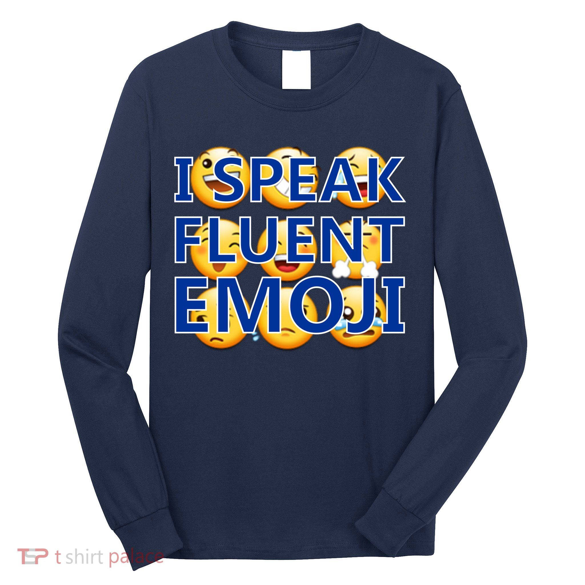 I Speak Fluent Emoji Long Sleeve Shirt