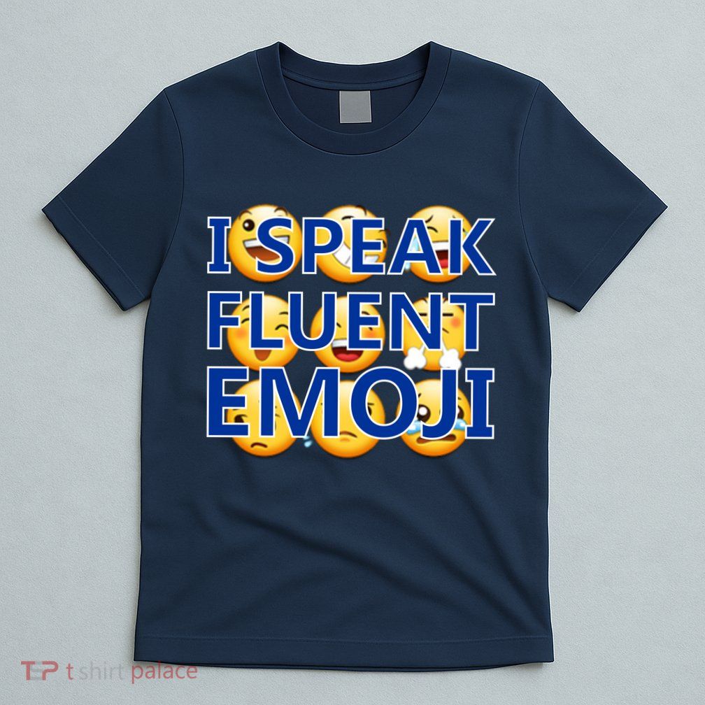 I Speak Fluent Emoji T-Shirt