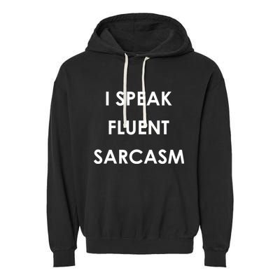I Speak Fluent Sarcasm Garment-Dyed Fleece Hoodie