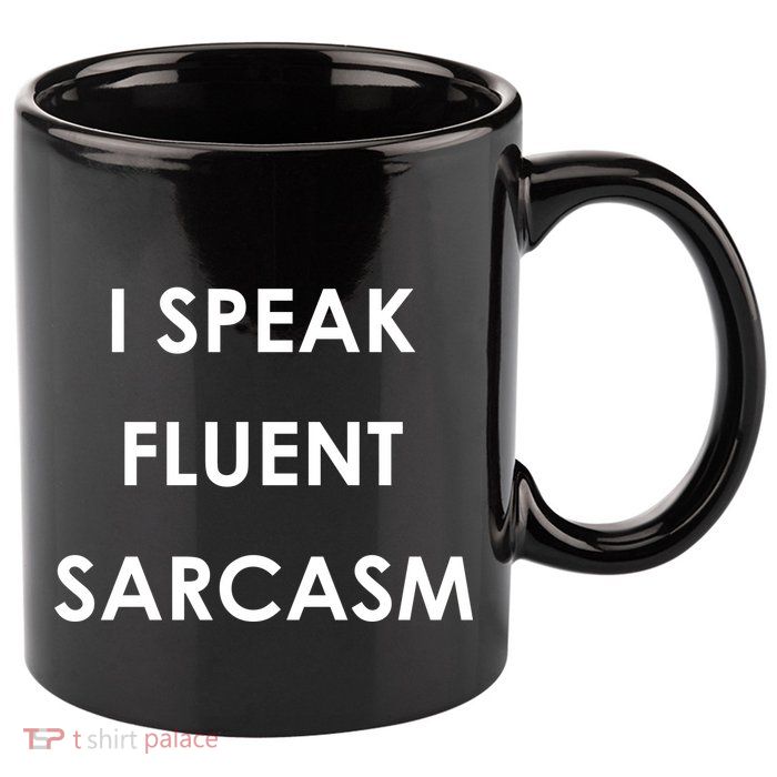 I Speak Fluent Sarcasm 11oz C Handle Ceramic Mug