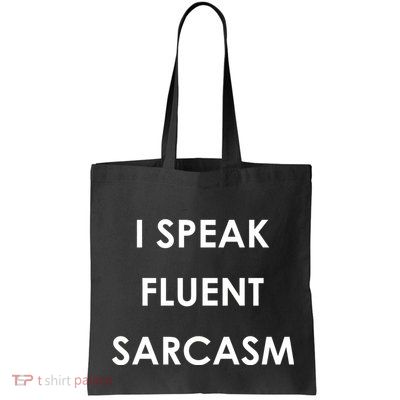 I Speak Fluent Sarcasm Bag