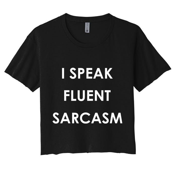 I Speak Fluent Sarcasm Women's Crop Top Tee