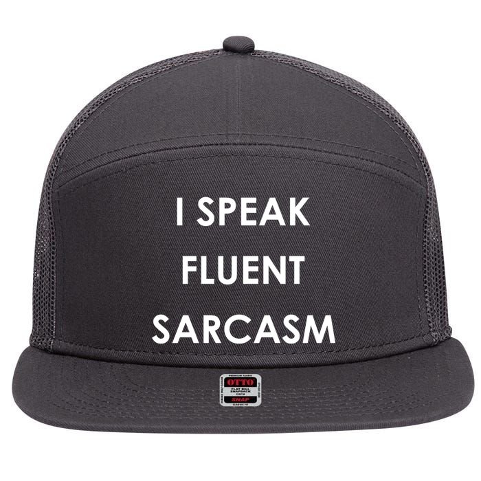 I Speak Fluent Sarcasm 7 Panel Mesh Trucker Snapback Hat