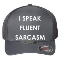 I Speak Fluent Sarcasm Flexfit Unipanel Trucker Cap