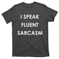 I Speak Fluent Sarcasm T-Shirt