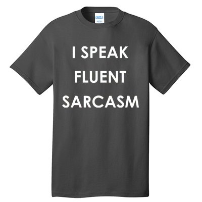 I Speak Fluent Sarcasm Tall T-Shirt