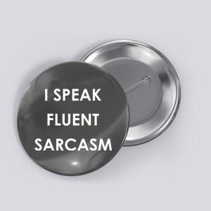 I Speak Fluent Sarcasm Button