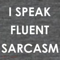 I Speak Fluent Sarcasm Button