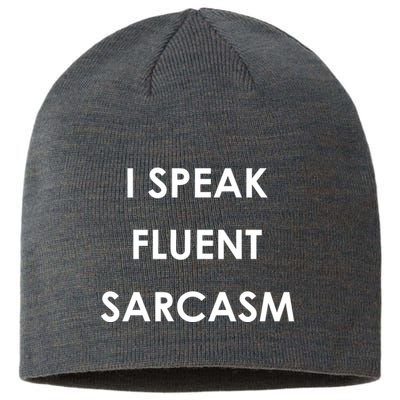I Speak Fluent Sarcasm Sustainable Beanie