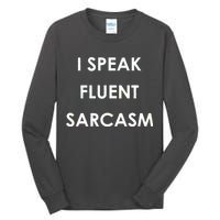 I Speak Fluent Sarcasm Tall Long Sleeve T-Shirt